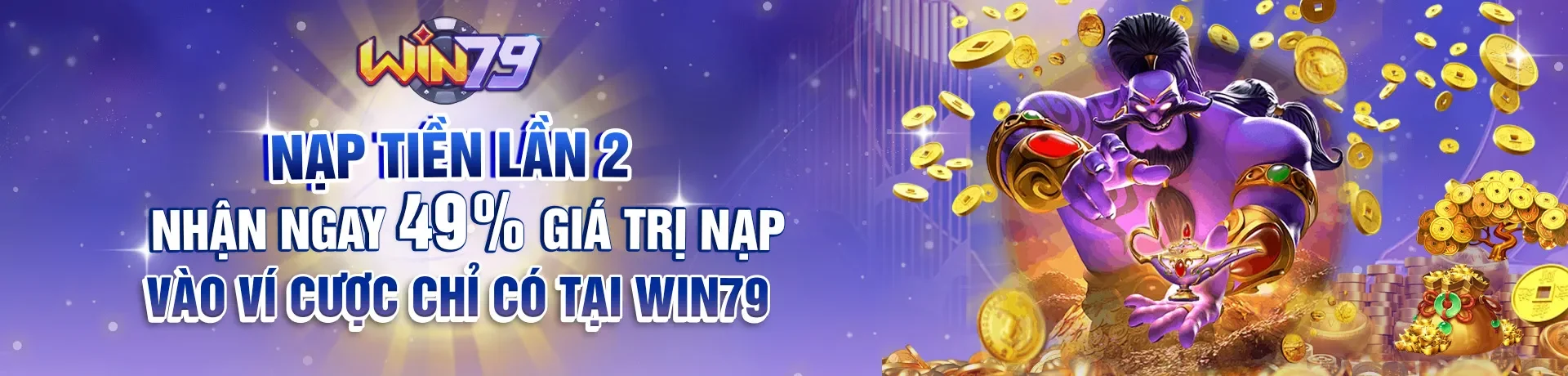 Nạp tiền lần 2 - Nhận ngay 49% giá trị nạp vào ví cược chỉ có tại Win79